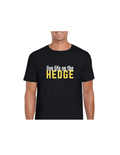 Live Life on the Hedge Unisex T-Shirt